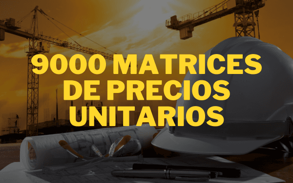 9000 Matrices de Precios Unitarios PU para Construcción